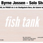 Neal Byrne Jossen - fish tank - 20.12.2013 - 18.01.2014